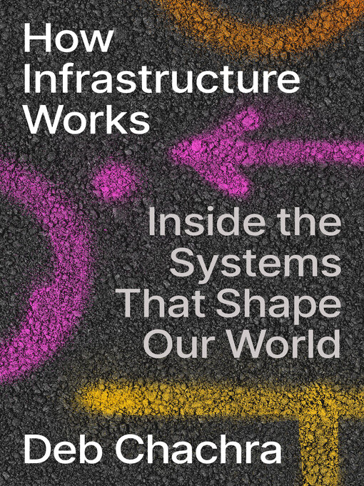 Title details for How Infrastructure Works by Deb Chachra - Available